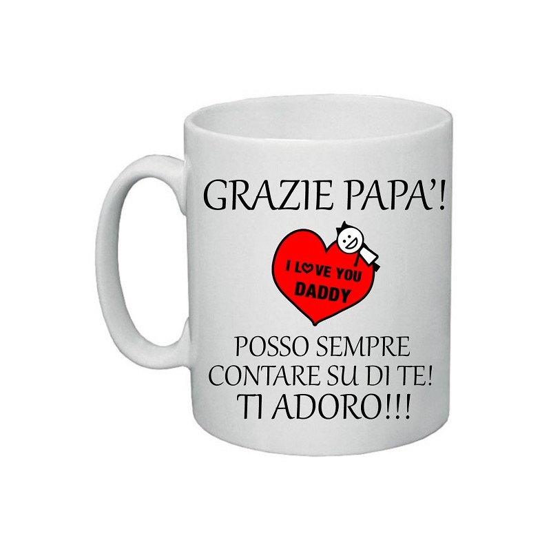 Tazza 8x10 cm Grazie papà posso sempre contare su di te. Ti Adoro