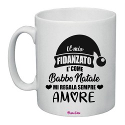 Tazza in ceramica con frase: il mio fidanzato è come babbo natale..M 8x10