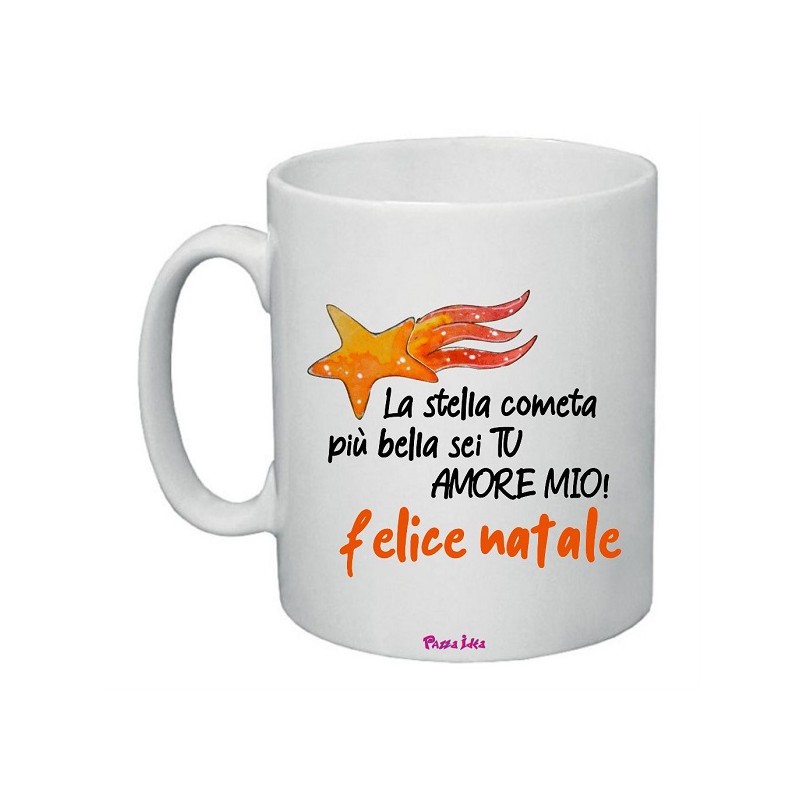 Tazza in ceramica con frase: la stella cometa piuu' bella sei tu amore mio..M 8x10