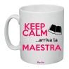 Tazza in ceramica con scritta Keep Calm ... arriva la Maestra