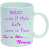 Tazza in ceramica mug cm 8x10 ( dolce come il miele bella come il fiore sei la mia nonna)