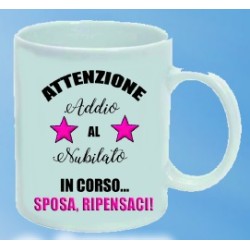 Tazza ATTENZIONE Addio al nubilato in corso