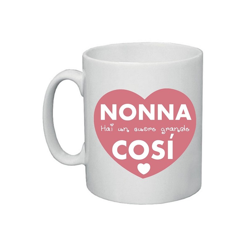 tazza in ceramica nonna hai un cuore grande così