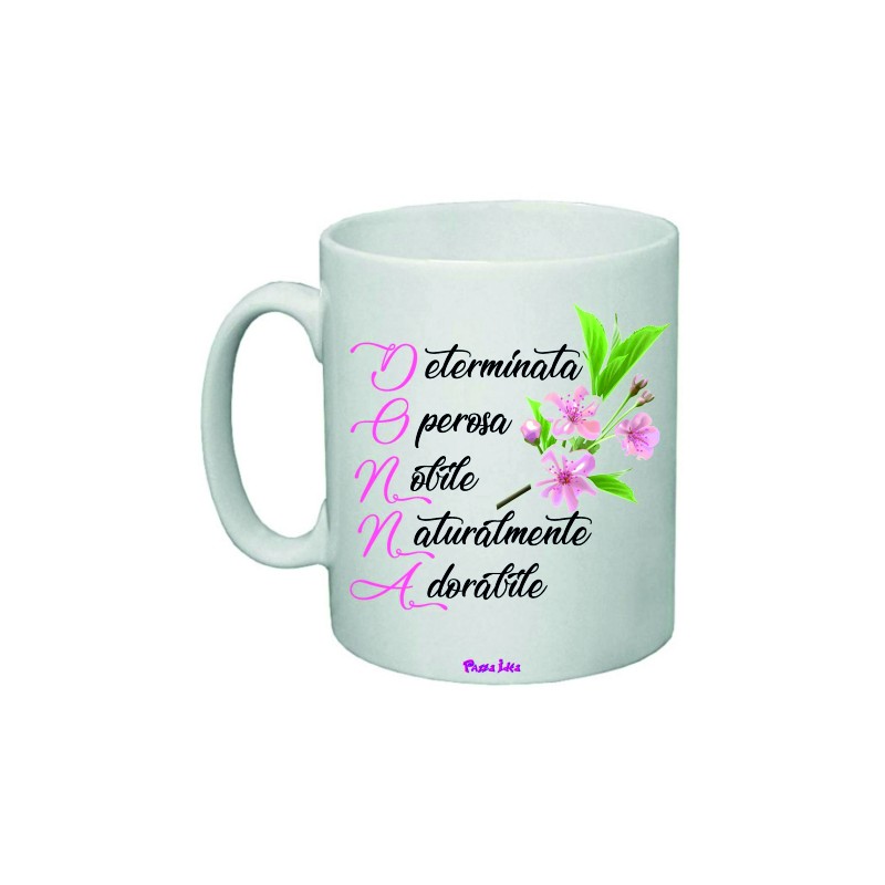 Tazza in ceramica pazza idea festa della donna cm 8x10 con stampa donna..determinata, operosa, nobile, naturalmente , adorabile