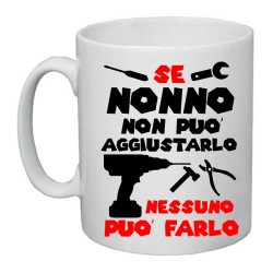 tazza in ceramica se nonno non puo' aggiustarlo nessuno puo' farlo