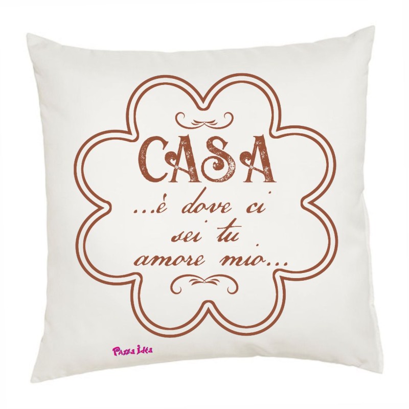 cuscino cm 40x40 san valentino con scritta casa è dove ci sei tu amore mio