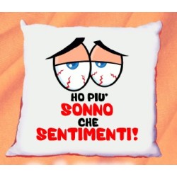 Cuscino cm40x40 Ho più sonno che sentimenti