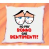 Cuscino cm40x40 Ho più sonno che sentimenti