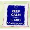 cuscino compleanno Keep calm oggi è il mio compleanno