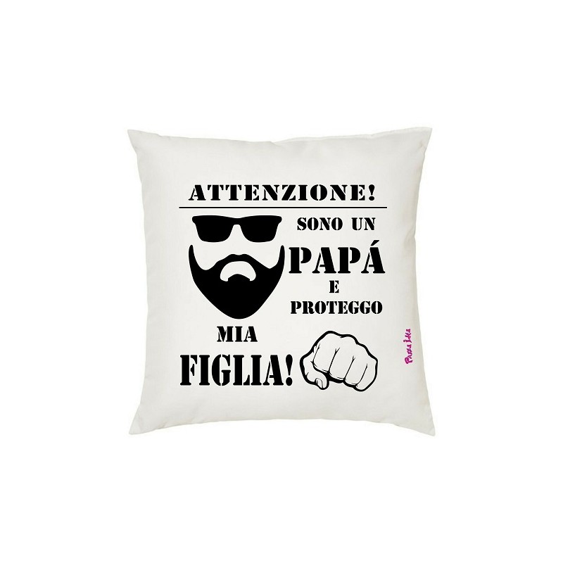 Cuscino in poliestere cm 40x40 festa del papà con stampa attenzione sono un papa'e proteggo mia figlia