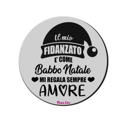 Mouse pad con frase: il mio fidanzato è come babbo natale. D 20cm