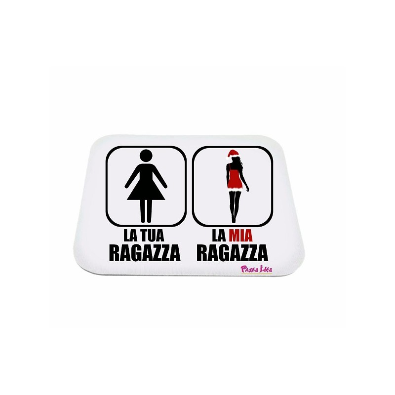 Mouse pad con frase: la tua ragazza, la mia ragazza. M 18x20