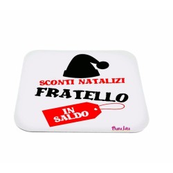 Mouse pad con frase: sconti natalizi, fratello in saldo. M 18x20