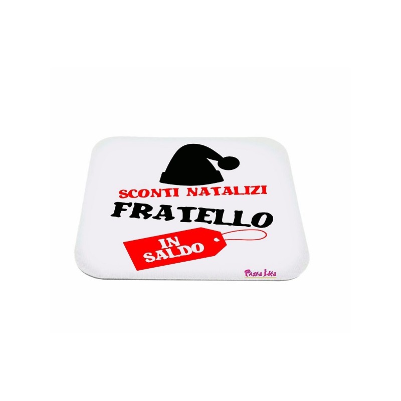 Mouse pad con frase: sconti natalizi, fratello in saldo. M 18x20