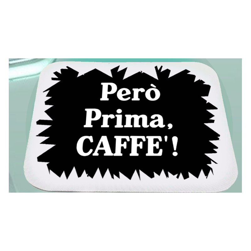 Mousepad con scritta prima caffè