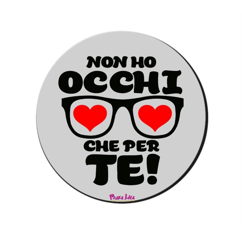 mousepad rotondo d 180 san valentino con scritta non ho occhi che per te