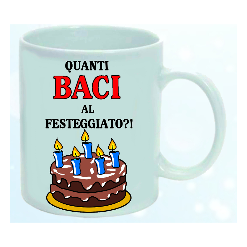 Speciale tazza compleanno. Quanti baci al festeggiato?.