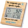 Stazione meteo in bambù funzione calendario e sveglia con stampa grazie papà festa del papà