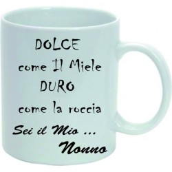 Tazza mug in ceramica cm 10x8 con frase " Dolce come il Miele Duro come la roccia sei il mioNonno "