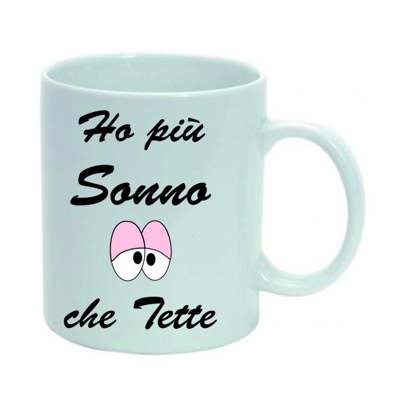 Tazza mug in ceramica cm 8x10 ( ho più sonno che tette)