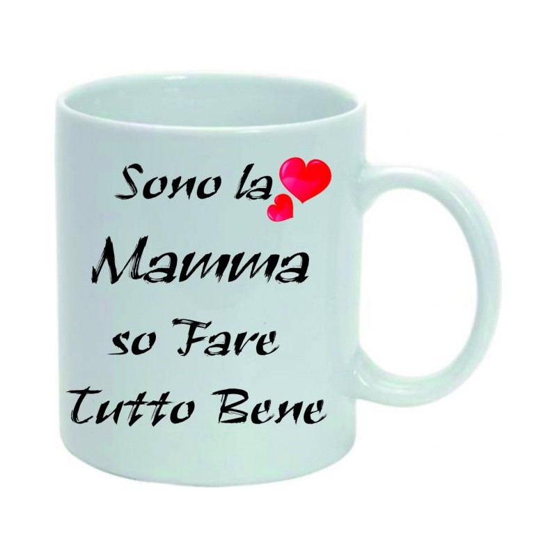 Tazza mug in ceramica cm 8x10 sono la mamma so fare tutto bene