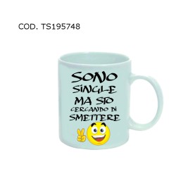 Tazze single personalizzate ( sono single ma sto cercando di smettere)