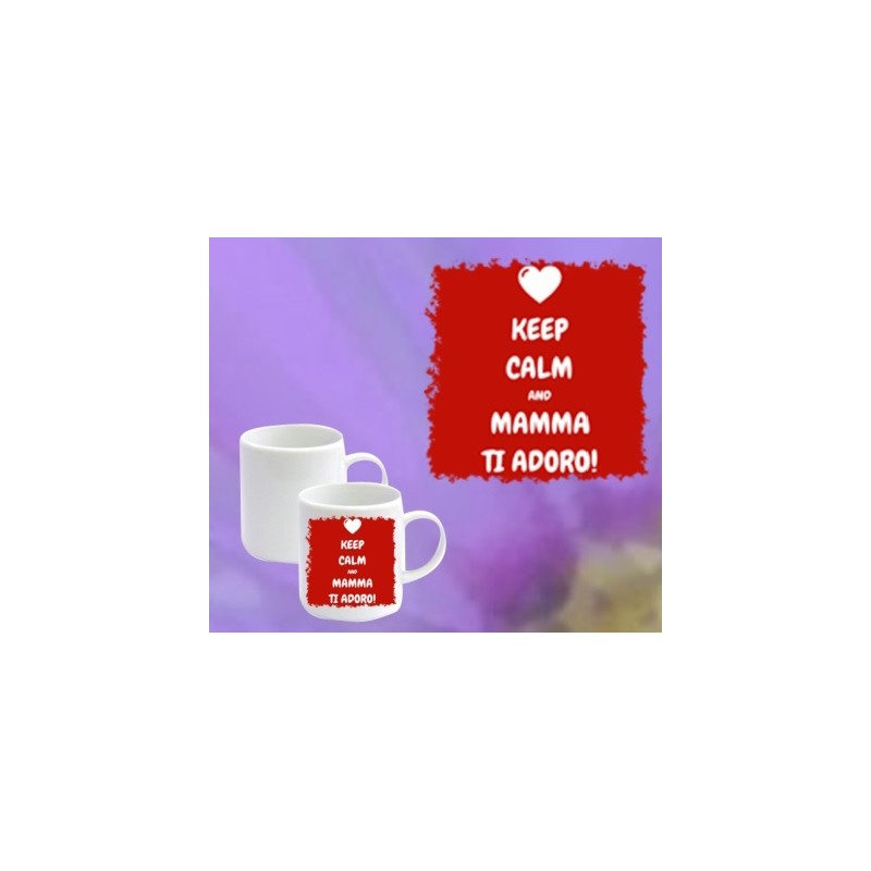 Tazzina caffe' personalizzata ( keep calm and mamma ti adoro)