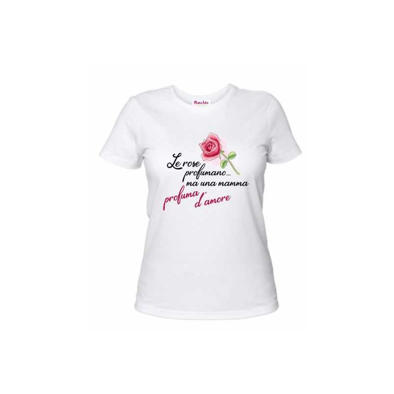 t-shirt bianca poliestere donna con scritta le rose profumano ma una mamma profuma d'amore festa della mamma