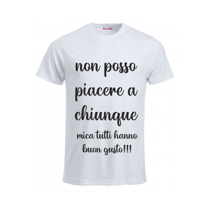 t-shirt con frase . non posso piacere a chiumnque... taglie assortite S-M-L-XL-XXL