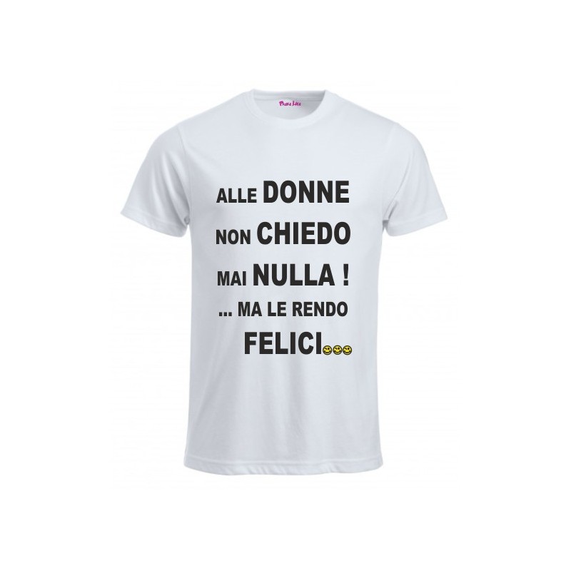 t-shirt con frase .alle donne non chiedo nulla... taglie assortite S-M-L-XL-XXL