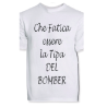 t-shirt con frase CHE FATICA ESSERE LA TIPA DEL BOMBER.. taglie assortite S-M-L-XL-XXL