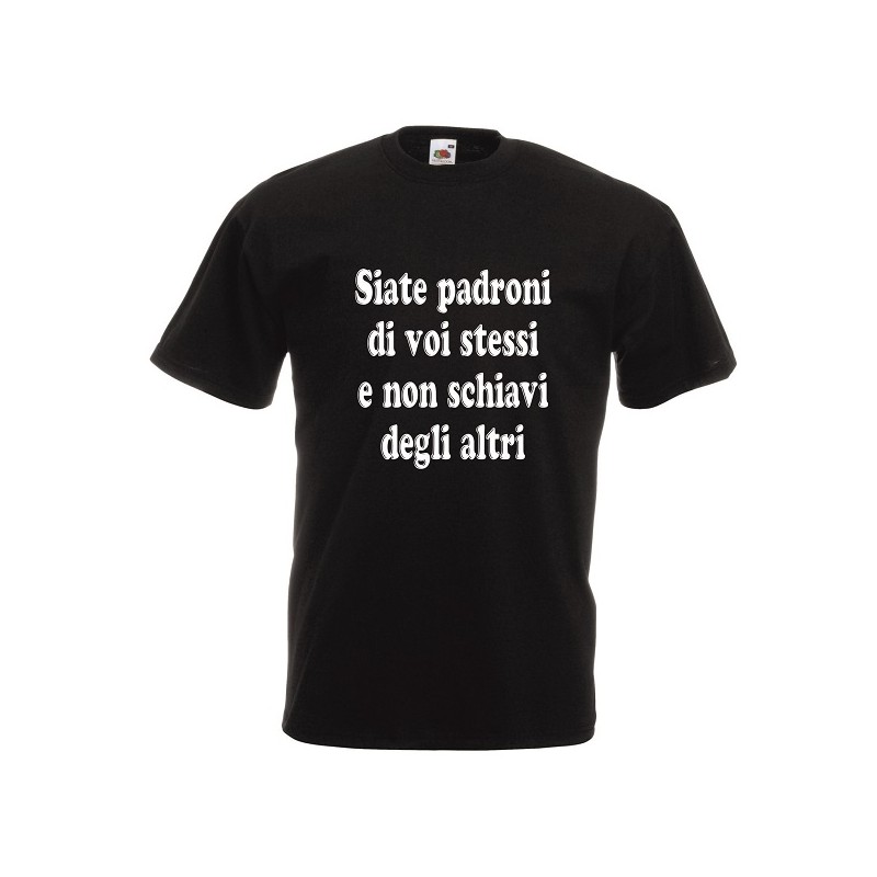 t-shirt cotone con scritta Siate padroni di voi stessi...