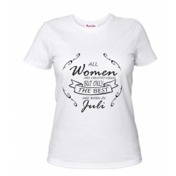 T-shirt donna compleanno all women the best juli luglio