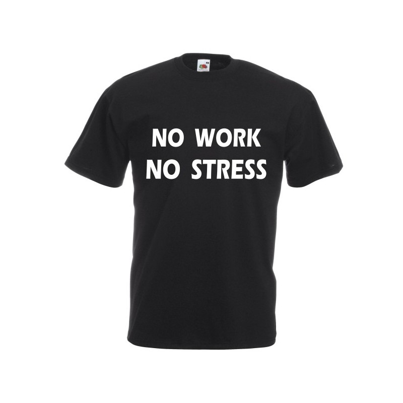 t-shirt frase spiritosa . no work no stress. taglie assortite S-M-L-XL-XXL