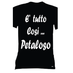 t-shirt frase spiritosa .è tutto cosi petaloso.  taglie assortite S-M-L-XL-XXL