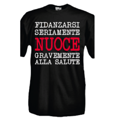 t-shirt frase spiritosa .fidanzarsi seriamente nuoce alla salute.  taglie assortite S-M-L-XL-XXL