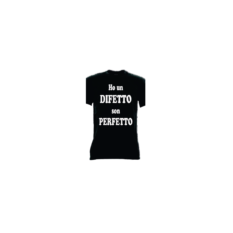 t-shirt frase spiritosa .ho un difetto sono perfetto..  taglie assortite S-M-L-XL-XXL