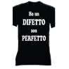 t-shirt frase spiritosa .ho un difetto sono perfetto..  taglie assortite S-M-L-XL-XXL