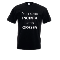 t-shirt frase spiritosa .non sono incinta sono grassa. taglie assortite S-M-L-XL-XXL