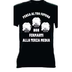 t-shirt frase spiritosa .pensa al tuo futuro non fermarti alla terza media. taglie assortite S-M-L-XL-XXL