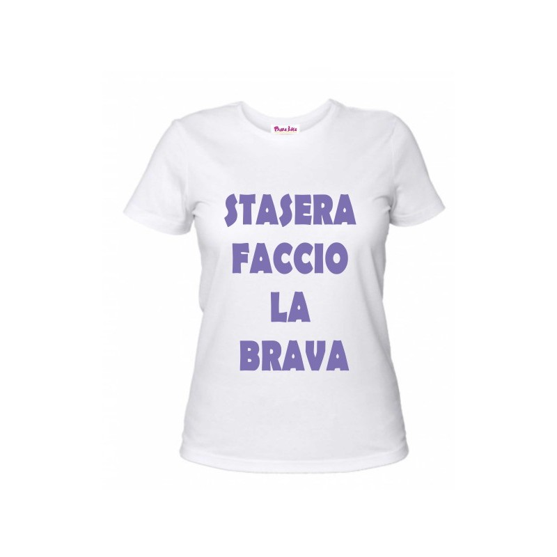 t-shirt frase spiritosa .stasera faccio la brava. taglie assortite S-M-L-XL-XXL