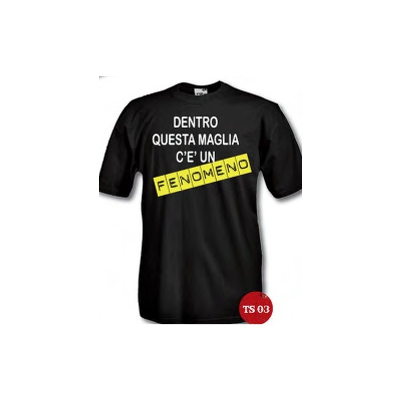 t-shirt m/c frase spiritosa "dentro questa maglia c'è un fenomeno" TAGLIE ASSORTITE S-M-L-XL-XXL