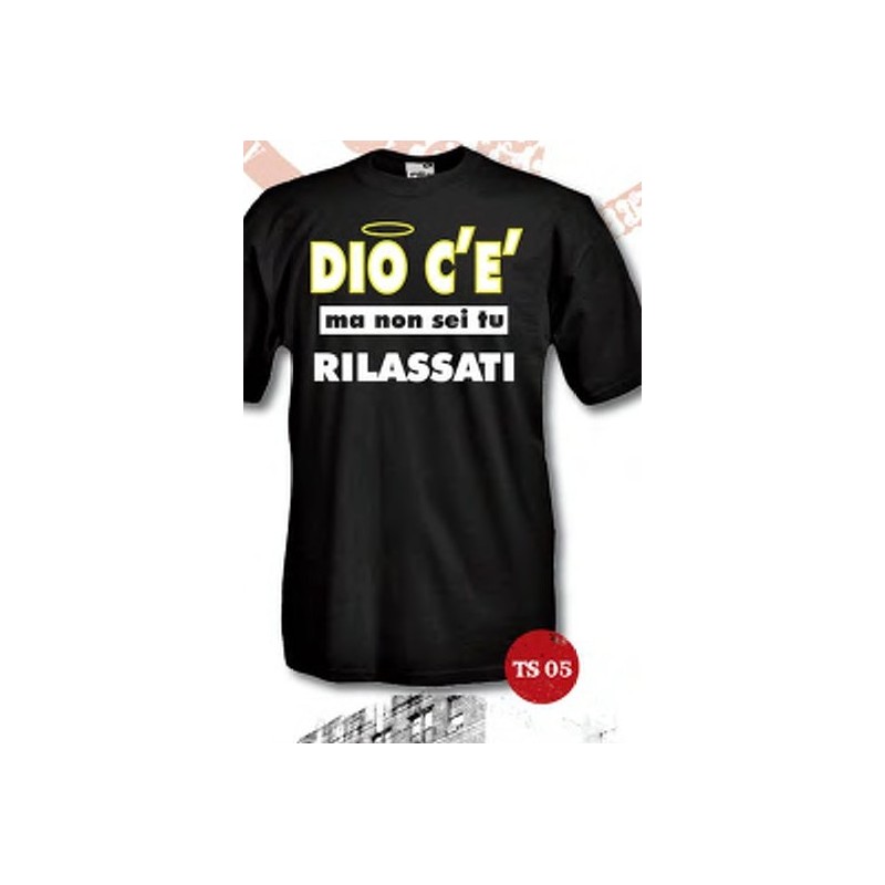 t-shirt m/c frase spiritosa "dio c'è ma non.." TAGLIE ASSORTITE S-M-L-XL-XXL