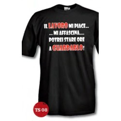 t-shirt m/c frase spiritosa "il lavoro mi piace mi affascina" TG ASORTITE S-M-L-XL-XXL