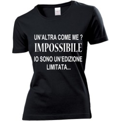 T-SHIRT NERA DONNA ( UN'ALTRA COME ME..IMPOSSIBILE SONO UN'EDIZiONE LIMITATA TAGLIE S-M-L-XL