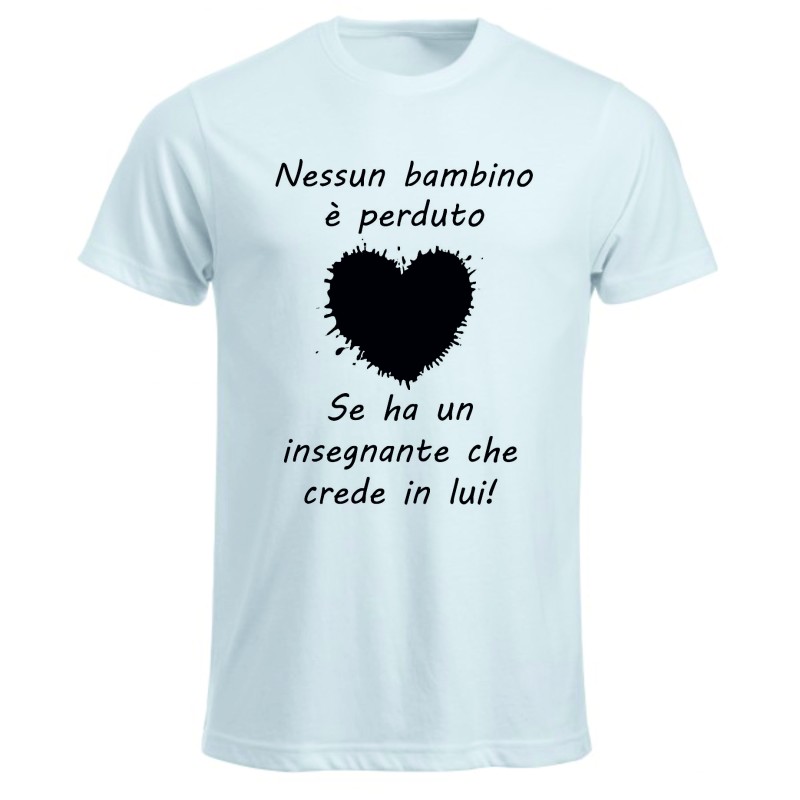 t-shirt nessun bambino è perduto se ha un insegnante che crede in lui